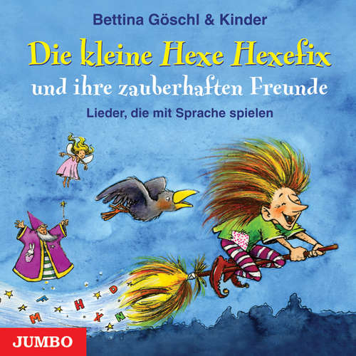 Hoerbuch Die kleine Hexe Hexefix und ihre zauberhaften Freunde - Bettina Göschl - 