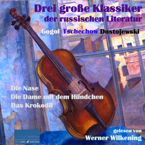 Hoerbuch Drei große Klassiker der russischen Literatur: - Nikolai Wassiljewitsch Gogol - Werner Wilkening