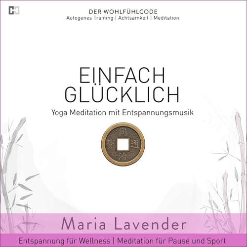 Hoerbuch Einfach Glücklich | Yoga Meditation mit Entspannungsmusik | Entspannung für Wellness | Meditation für Pause und Sport - Maria Lavender - Maria Lavender