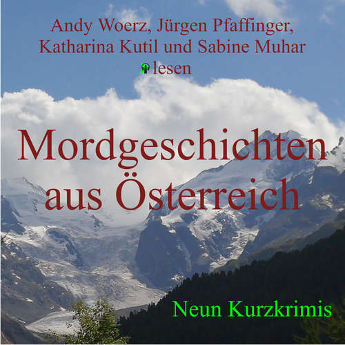 Hoerbuch Mordgeschichten aus Österreich - Reinhardt Badegruber - Andy Woerz