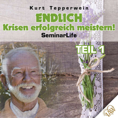 Hoerbuch Endlich Krisen erfolgreich meistern! Seminar Life - Teil 1 - - Kurt Tepperwein