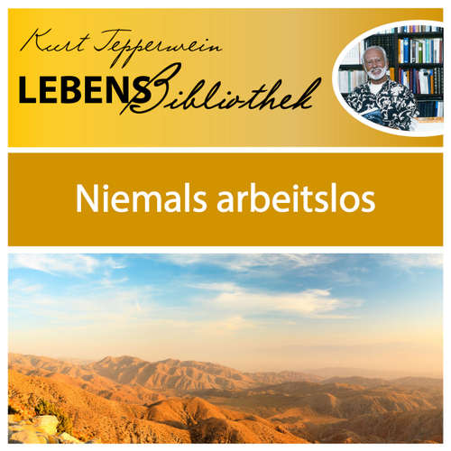 Hoerbuch Lebens Bibliothek - Niemals arbeitslos - - Kurt Tepperwein
