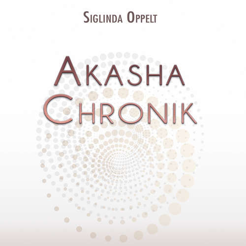 Hoerbuch Akasha-Chronik - Siglinde Oppelt - Siglinde Oppelt