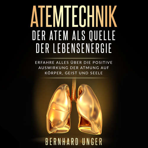 Hoerbuch Atemtechnik - Der Atem als Quelle der Lebensenergie - Bernhard Unger - Marcel Grube