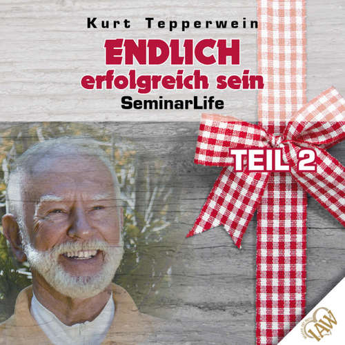 Hoerbuch Endlich erfolgreich sein! Seminar Life - Teil 2 -  - Kurt Tepperwein