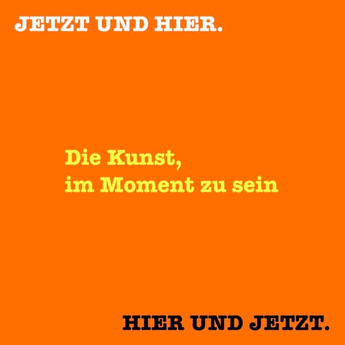 Hoerbuch HIER UND JETZT. JETZT UND HIER. Die Kunst, im Moment zu sein - Patrick Lynen - Patrick Lynen