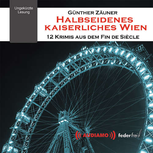 Hoerbuch Halbseidenes Kaiserliches Wien - Günther Zäuner - Günther Zäuner