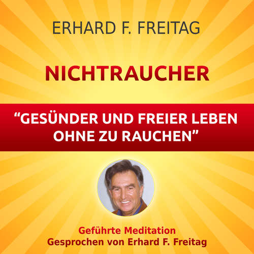 Hoerbuch Nichtraucher - Gesünder und freier leben ohne zu rauchen - Erhard F. Freitag - Erhard F. Freitag