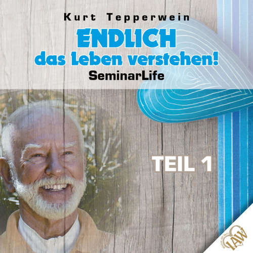 Hoerbuch Endlich das Leben verstehen! Seminar Life - Teil 1 - - Kurt Tepperwein
