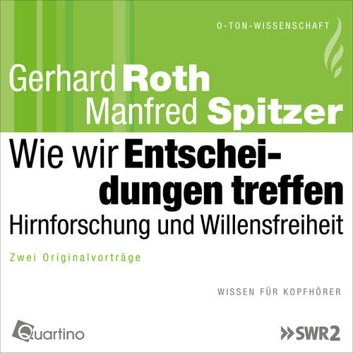 Hoerbuch Wie wir Entscheidungen treffen - Hirnforschung und Willensfreiheit - Gerhard Roth - Gerhard Roth