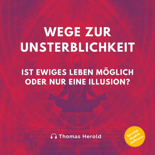 Hoerbuch Wege zur Unsterblichkeit - Thomas Herold - Hendrik Hoffmann