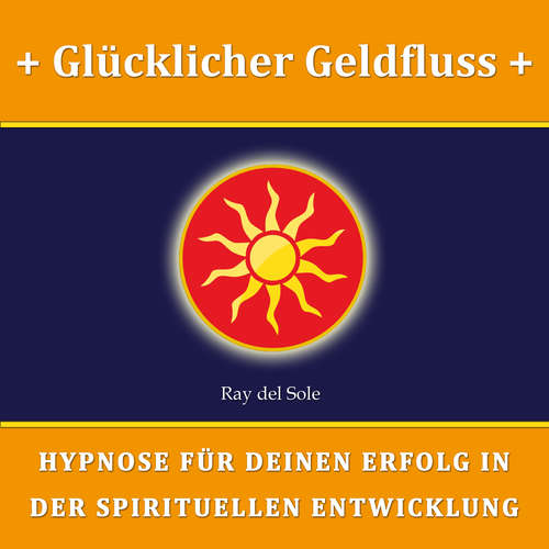 Hoerbuch Glücklicher Geldfluss - Falco Wisskirchen - Ray del Sole