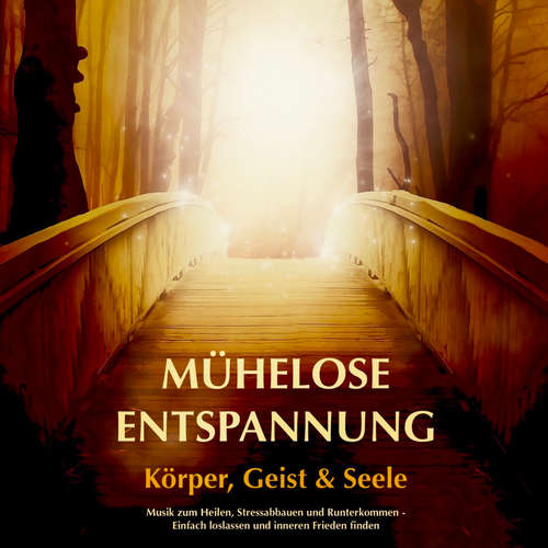 Hoerbuch Mühelose Entspannung für Körper, Geist und Seele - Patrick Lynen - Patrick Lynen