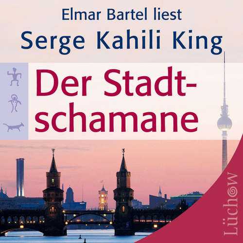 Hoerbuch Der Stadtschamane - Serge Kahili King - Elmar Bartel