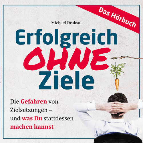 Hoerbuch Erfolgreich OHNE Ziele - Michael Draksal - Michael Draksal