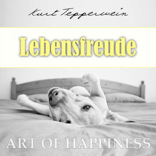 Hoerbuch Art of Happiness: Lebensfreude - Kurt Tepperwein - Kurt Tepperwein