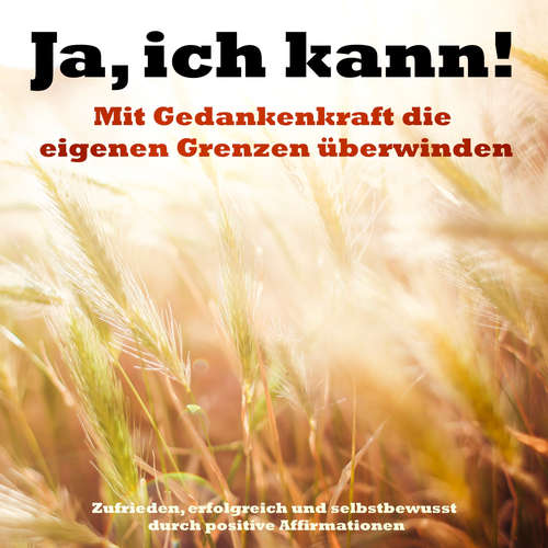 Hoerbuch Ja, ich kann! Mit Gedankenkraft die eigenen Grenzen überwinden - Patrick Lynen - Patrick Lynen