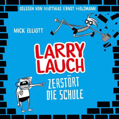 Hoerbuch Larry Lauch zerstört die Schule - Mick Elliott - Matthias Ernst Holzmann