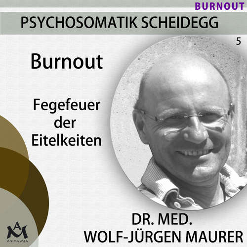 Hoerbuch Burnout - Fegefeuer der Eitelkeiten - Wolf-Jürgen Dr. med. Maurer - Wolf-Jürgen Dr. med. Maurer