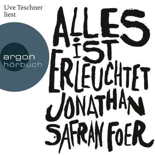 Hoerbuch Alles ist erleuchtet - Jonathan Safran Foer - Uve Teschner Hoerbuch Alles ist erleuchtet - Jonathan Safran Foer - Uve Teschner