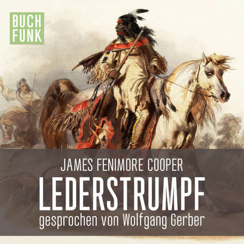 Hoerbuch Lederstrumpf - James Fenimore Cooper - Wolfgang Gerber Hoerbuch Lederstrumpf - James Fenimore Cooper - Wolfgang Gerber