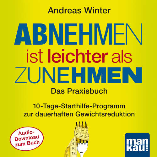 Hoerbuch Starthilfe-Hörbuch-Download zum Buch "Abnehmen ist leichter als Zunehmen. Das Praxisbuch" - Andreas Winter - Andreas Winter
