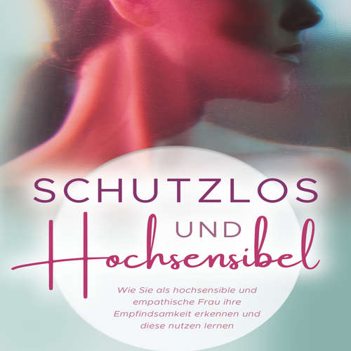 Hoerbuch Schutzlos und Hochsensibel - Jenna Lynase - Jenna Lynase