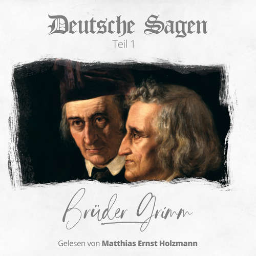 Hoerbuch Deutsche Sagen - Brüder Grimm - Matthias Ernst Holzmann