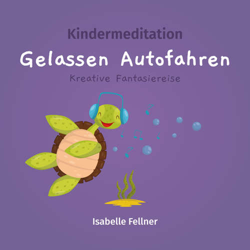 Hoerbuch Kindermeditation - gelassen Autofahren - Isabelle Fellner - Isabelle Fellner