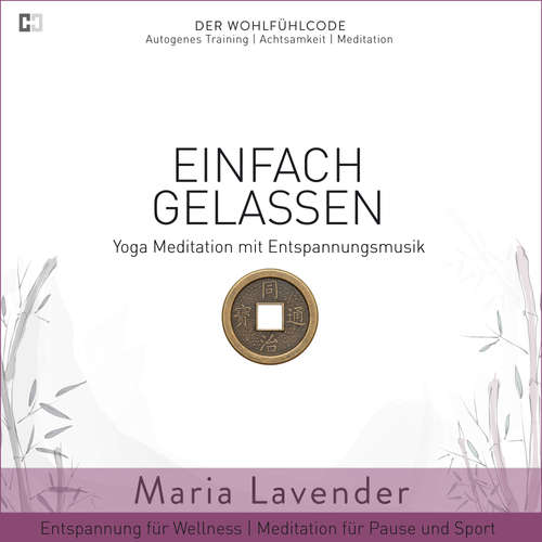 Hoerbuch Einfach Gelassen | Yoga Meditation mit Entspannungsmusik | Entspannung für Wellness | Meditation für Pause und Sport - Maria Lavender - Maria Lavender