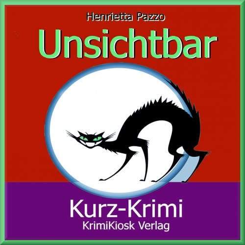 Hoerbuch Kurzkrimi Unsichtbar - Henrietta Pazzo - Petra Weber