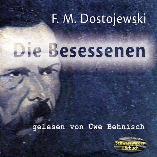 Hoerbuch Die Besessenen - Fjodor M. Dostojewski - Uwe Behnisch