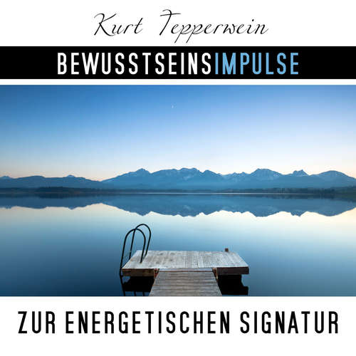 Hoerbuch Bewusstseinsimpulse zur energetischen Signatur - Kurt Tepperwein - Kurt Tepperwein