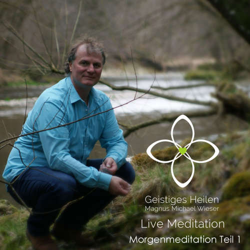 Hoerbuch Morgenmeditation - Teil 1 - Magnus Michael Wieser - Magnus Michael Wieser