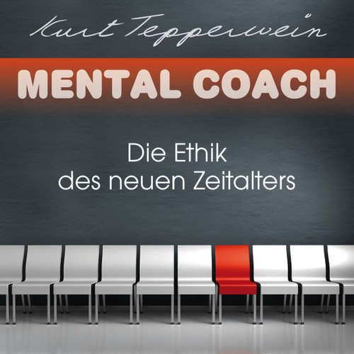 Hoerbuch Mental Coach: Die Ethik des neuen Zeitalters - Kurt Tepperwein - Kurt Tepperwein