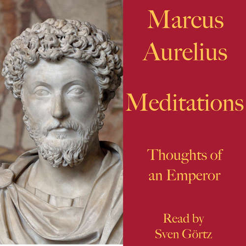 Audiobook Marcus Aurelius: Meditations. Thoughts of an Emperor - Marcus Aurelius - Sven Görtz