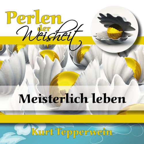 Hoerbuch Perlen der Weisheit: Meisterlich leben -  - Kurt Tepperwein