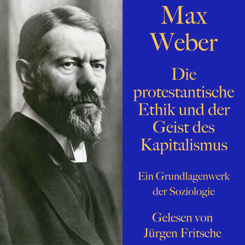 Hoerbuch Max Weber: Die protestantische Ethik und der Geist des Kapitalismus - Max Weber - Jürgen Fritsche