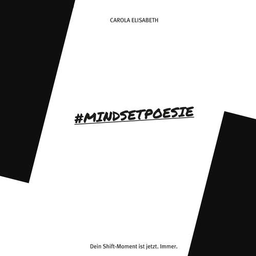 Hoerbuch #Mindsetpoesie. Dein Shift-Moment ist jetzt. Immer. - Carola Elisabeth - Carola Elisabeth