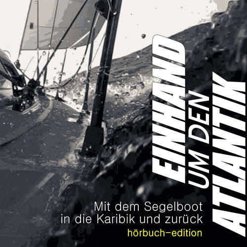 Hoerbuch Einhand um den Atlantik - Guido Dwersteg - Guido Dwersteg