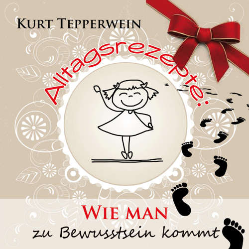Hoerbuch Alltagsrezepte: Wie man zu Bewusstsein kommt - - Kurt Tepperwein