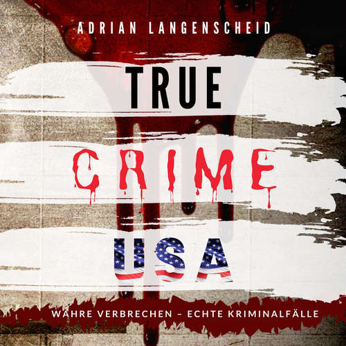 Hoerbuch TRUE CRIME USA - Adrian Langenscheid - Marius Lex