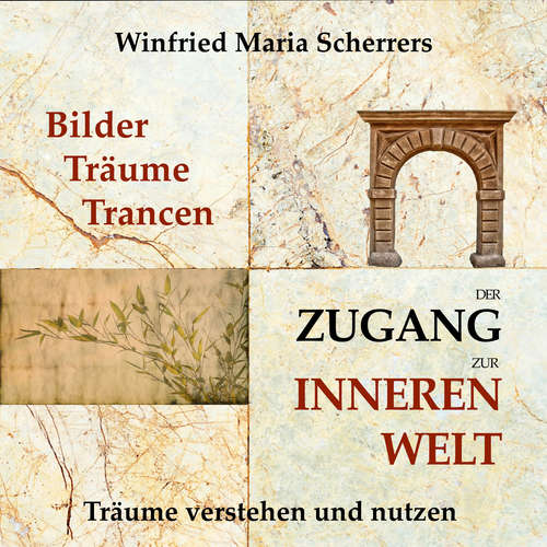Hoerbuch Bilder, Träume, Trancen - der Zugang zur inneren Welt - Winfried Maria Scherrers - Winfried Maria Scherrers