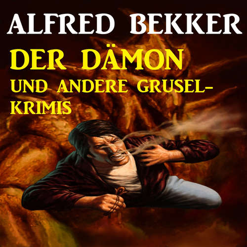 Hoerbuch Der Dämon und andere Grusel-Krimis - Alfred Bekker - Alfred Bekker