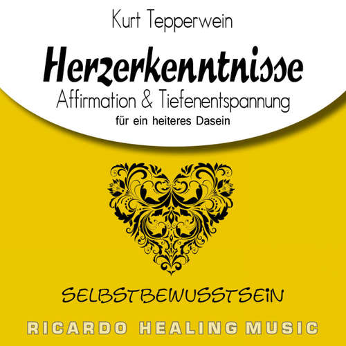 Hoerbuch Selbstbewusstsein: Herzerkenntnisse (Affirmation & Tiefenentspannung für ein heiteres Dasein) -  - Kurt Tepperwein