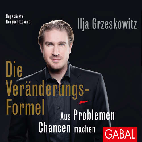 Hoerbuch Die Veränderungs-Formel - Ilja Grzeskowitz - Heiko Grauel
