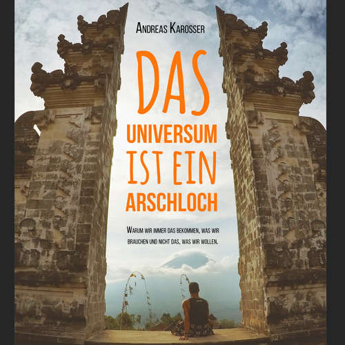 Hoerbuch Das Universum ist ein Arschloch - Andreas Karosser - Andreas Karosser