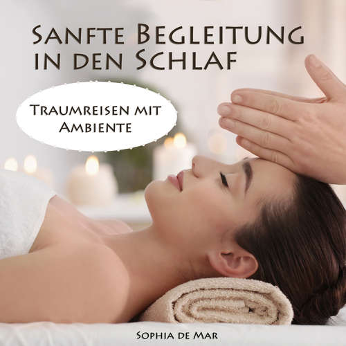 Hoerbuch Sanfte Begleitung in den Schlaf - Sophia De Mar - Sophia De Mar