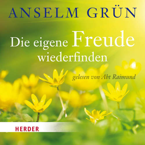 Hoerbuch Die eigene Freude wiederfinden - Anselm Grün - Abt Raimund