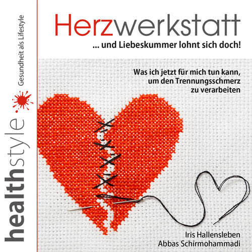 Hoerbuch Herzwerkstatt ... und Liebeskummer lohnt sich doch! - Iris Hallensleben - Iris Hallensleben